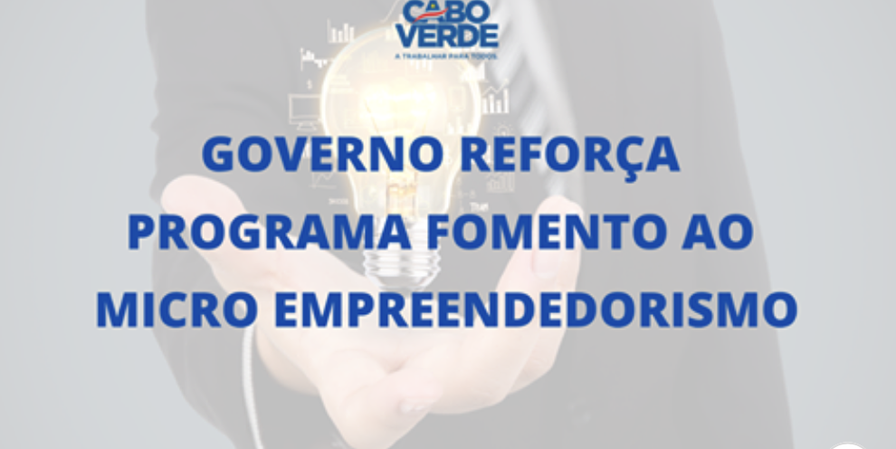 Governo reforça Programa Fomento ao Micro Empreendedorismo